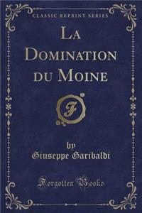 La Domination du Moine (Classic Reprint)