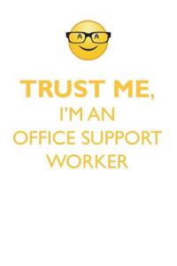 TRUST ME, I'M AN OFFICE SUPPORT WORKER AFFIRMATIONS WORKBOOK Positive Affirmations Workbook. Includes