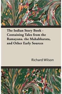 Indian Story Book - Containing Tales from the Ramayana. the Mahabharata, and Other Early Sources