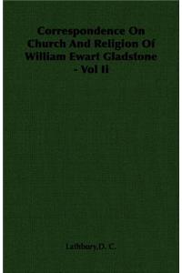 Correspondence on Church and Religion of William Ewart Gladstone - Vol II