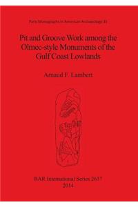 Pit and Groove Work among the Olmec-style Monuments of the Gulf Coast Lowlands