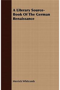 A Literary Source-Book of the German Renaissance