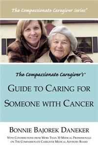 Compassionate Caregiver's Guide to Caring for Someone with Cancer