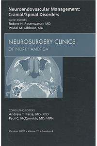 Neuroendovascular Management: Cranial/Spinal Disorders, an Issue of Neurosurgery Clinics