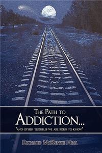 The Path to Addiction...