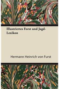 Illustriertes Forst Und Jagd-Lexikon