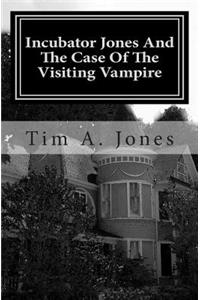 Incubator Jones And The Case Of The Visiting Vampire