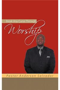 Break Any Curse Through Worship