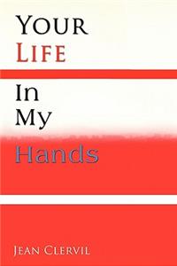 Your Life in My Hands