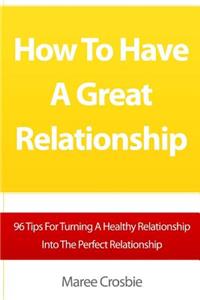 How To Have A Great Relationship