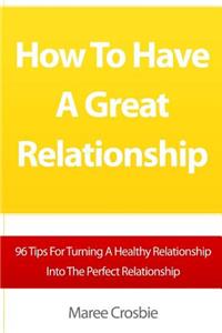 How To Have A Great Relationship