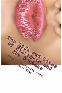 The Life and Times of Elizabeth and the Duchess