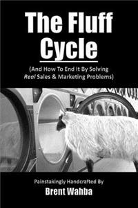 Fluff Cycle (And How To End It By Solving REAL Sales & Marketing Problems)