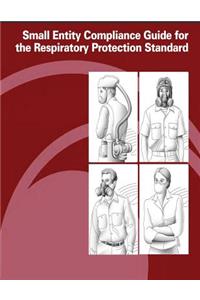 Small Entity Compliance Guide for the Respiratory Protection Standard