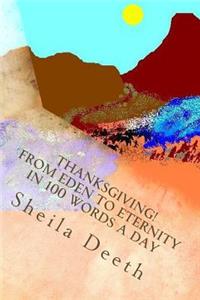Thanksgiving! From Eden to Eternity in 100 words a day