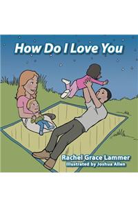 How Do I Love You