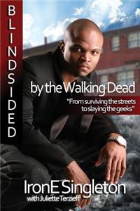 Blindsided by the Walking Dead: Surviving the Streets to Slaying the Geeks