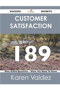 Customer Satisfaction 189 Success Secrets - 189 Most Asked Questions on Customer Satisfaction - What You Need to Know