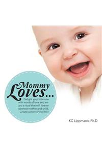 Mommy Loves...