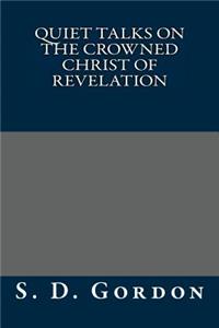 Quiet Talks on the Crowned Christ of Revelation