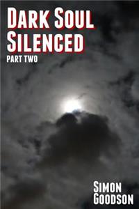 Dark Soul Silenced - Part Two
