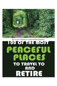 100 of the Most Peaceful Places to Travel to And Retire