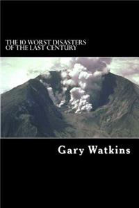 10 Worst Disasters of the Last Century