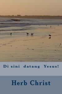 Di Sini Datang Yesus!