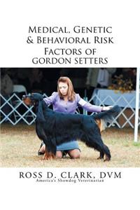 Medical, Genetic & Behavioral Risk Factors of Gordon Setters