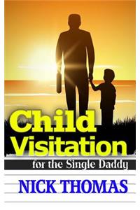 Child Visitation For The Single Daddy