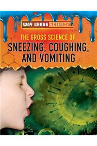 Gross Science of Sneezing, Coughing, and Vomiting