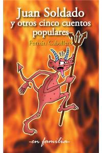 Juan Soldado y otros cinco cuentos populares