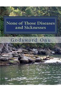 None of Those Diseases and Sicknesses