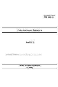 Army Techniques Publication ATP 3-39.20 Police Intelligence Operations April 2015