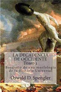 La Decadencia de Occidente Tomo 1