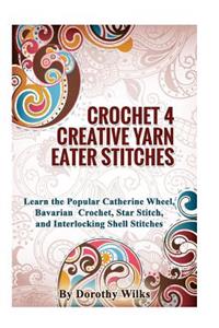 Crochet 4 Creative Yarn Eater Stitches