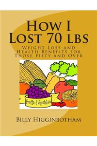 How I Lost 70 Lbs