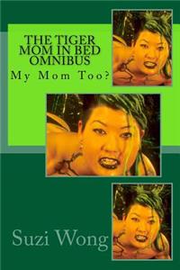 The Tiger Mom in Bed Omnibus