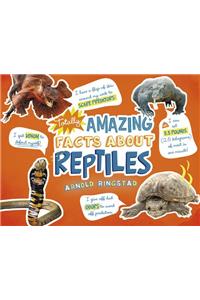 Totally Amazing Facts about Reptiles