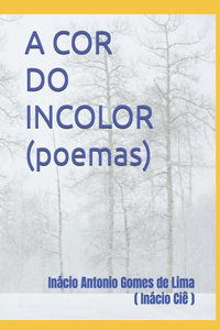 A COR DO INCOLOR (poemas)