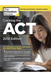 Cracking the ACT with 6 Practice Tests, 2018 Edition: The Techniques, Practice, and Review You Need to Score Higher