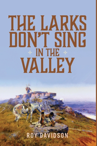 Larks Don't Sing in the Valley