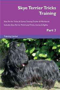 Skye Terrier Tricks Training Skye Terrier Tricks & Games Training Tracker & Workbook. Includes: Skye Terrier Multi-Level Tricks, Games & Agility. Part 3