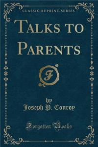 Talks to Parents (Classic Reprint)
