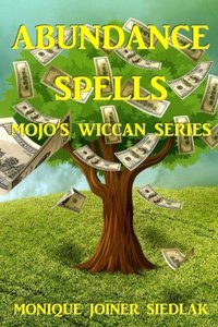 Abundance Spells: Mojo's Wiccan Series