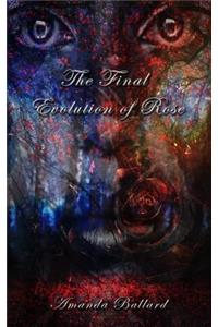 The Final Evolution of Rose
