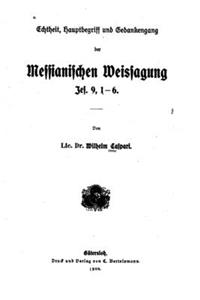 Echtheit, Hauptbegriff und Gedankengang der messianischen Weissagung, jes. 9, 1-6