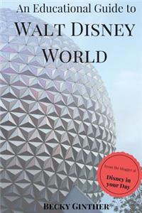 An Educational Guide to Walt Disney World