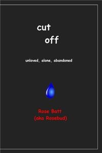 Cut Off: Unloved, Alone, Abandoned