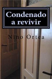 Condenado a revivir